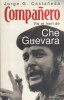 Companero. Vie et mort de Che Guevara.. CASTANEDA Jorge G. 