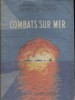Combats sur mer.. RAYNAUD Jean - LEVASSEUR Jean - LEPOTIER A. - OGER Jacques - RENOU Jean 