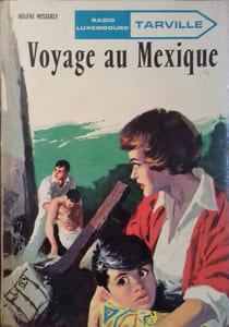 Voyage au Mexique. Tarville : Célèbre feuilleton radiphonique d'après une idée de Max André, adapté par Hélène Péri. Episode 4.