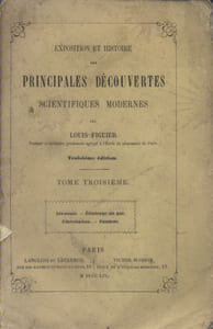 Exposition et histoire des principales découvertes scientifiques modernes. Tome troisième : Aérostats - Eclairage au gaz - Ethérisations - Poudres.