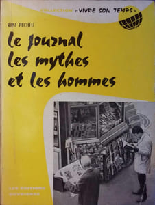 Le journal, les mythes et les hommes.