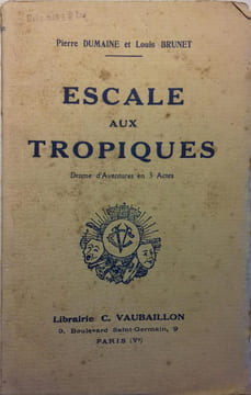 Escale aux tropiques. Drame d'aventures en 3 actes.. DUMAINE Pierre - BRUNET Louis