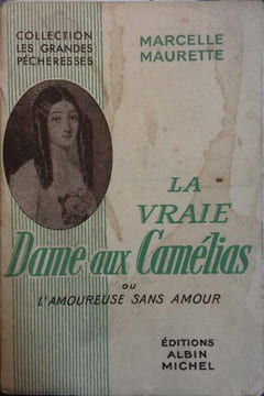 La vraie dame aux camélias ou l'amoureuse sans amour.. MAURETTE Marcelle