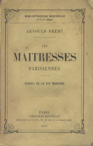 Les maîtresses parisiennes. Scènes de la vie moderne.