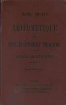 Arithmétique de l'enseignement primaire. Cours supérieur. Brevet élémentaire.. COUPIN Henri