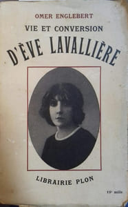 Vie et conversion d'Eve Lavallière.