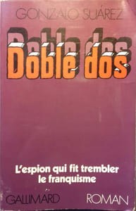 Doble dos. L'espion qui fit trembler le franquisme.