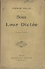 Sous leur dictée.. MILLE Pierre 