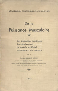 Récupération fonctionnelle des impotents : De la puissance musculaire. Son évaluation numérique, son épuisement, le muscle artificiel, instruments de mesure.