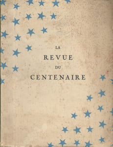 La revue du centenaire en deux actes et huit tableaux représentée au théâtre Marigny le 2 mai 1934.