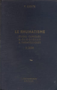 Le rhumatisme. Etudes cliniques biologiques et thérapeutiques.