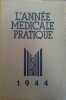 L'année médicale pratique 1944.. LIAN Camille (Sous la direction de) - ANNEE MEDICALE PRATIQUE 