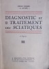 Diagnostic et traitement des sciatiques.. ROGER Henri - AYMES G. 