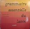 Grammaire essentielle du latin.. COUSTEIX J. - GAILLARD J. 