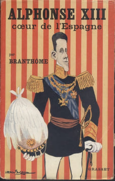 Alphonse XIII, coeur de l'Espagne.. BRANTHOME