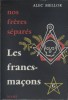 Nos frères séparés, les francs-maçons.. MELLOR Alec 