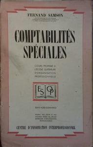 Comptabilités spéciales. Cours professé à l'école supérieure d'organisation professionnelle.