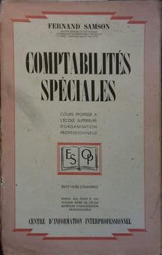 Comptabilités spéciales. Cours professé à l'école supérieure d'organisation professionnelle.. SAMSON Fernand