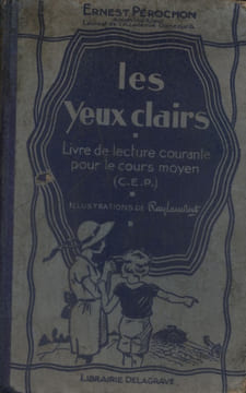 Les yeux clairs. Livre de lecture courante pour le cours moyen.. PEROCHON Ernest Illustré par Ray Lambert (Raylambert).