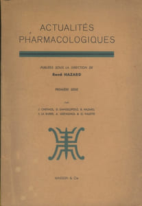 Actualités pharmacologiques. Première série. Par J. Cheymil - D. Danielopolu - R. Hazard - J. La Barre - A. Lespagnol - G. Valette.