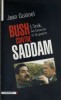 Bush contre Saddam. L'Irak, les faucons et le guerre.. GUISNEL Jean 