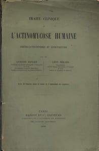 Traité clinique de l'actinomycose humaine, peudo actinomycoses et botryomycose.