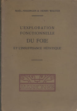 L'exploration fonctionnelle du foie et l'insuffisance hépatique.. FIESSINGER Noël - WALTER Henry