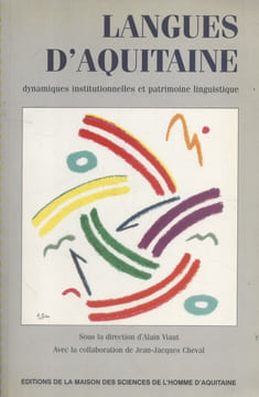 Langues d'Aquitaine. Dynamiques institutionnelles et patrimoine linguistique.. VIAUT Alain - CHEVAL Jean-Jacques