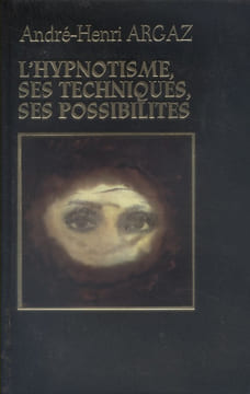 L'hypnotisme, techniques et possibilités.. ARGAZ André-Henri.