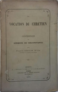 La vocation du chrétien. Conférences et sermons de circonstance.