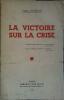 La victoire sur la crise.. GLADELLE Eugène 