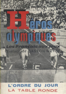 Héros olympiques. Les français aux jeux.