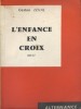 L'enfance en croix. Récit.. LEVAL Gaston 