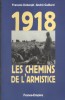 1918. Les chemins de l'armistice.. DEBERGH François - GAILLARD André 