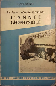 L'année géophysique. La terre planète inconnue.
