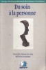Du soin à la personne. Démarche et dossier de soins. Réflexion et pratique.. COLLECTIF 