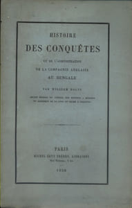 Histoire des conquêtes et de l'administration de la compagnie anglaise au Bengale.