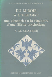 Du miroir à l'histoire. Une éducatrice à la rencontre d'une jeune fille psychotique.