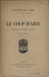Le coup d'aile. Pièce en trois actes.