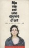 Ma vie est une oeuvre d'art.. LELLOUCHE Corinne 