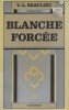 Blanche forcée.. BEAULIEU Victor-Lévy 