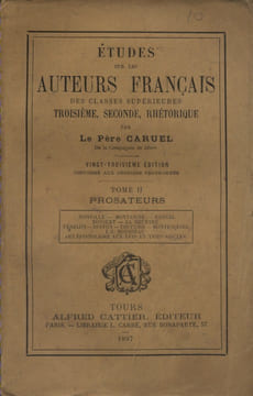 Etude sur les auteurs français des classes supérieures. Troisième, seconde, rhéthorique. tome 2 : Prosateurs.. CARUEL (Père)