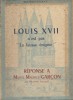 Louis XVII n'est pas "la fausse énigme", réponse à Maurice Garçon.. BOURMONT-COUCY B.de 