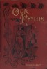 "Our Phyllis".. HAYCRAFT M. S Illustration par K.Sreet.