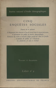 Cinq enquêtes sociales. Exposé de la méthode. L'éloignement entre domicile et lieu de travail dans la région parisienne - L'information du public en matière démographique - Extension des crèches et travail à temps partiels des mères de famille ...