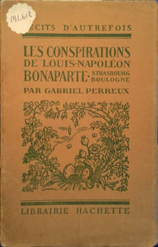 Les conspirations de Louis-Napoléon Bonaparte. Strasbourg-Boulogne.. PERREUX Gabriel