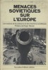 Menaces soviétiques sur l'Europe. Une analyse de la puissance et des intentions soviétiques.. BUCHAN Alastair - ADREA Ugo - WIERDA W. BRUDERER Georg - ...