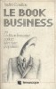 Le book business. Ou l'édition française contre la lecture populaire.. GOUILLOU André 