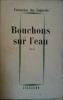 Bouchons sur l'eau. Roman.. DES LIGNERIS Françoise 