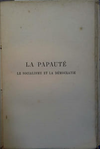 La papauté, le socialisme et la démocratie. Ouvrage suivi de l'encyclique pontificale sur la condition des ouvriers.